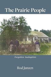 The Prairie People: Forgotten Anabaptists