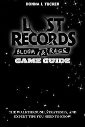 Lost Record: Bloom & Rage – Game Guide: The Walkthrough, Strategies, Endings and Expert Tip for You