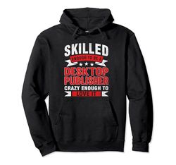 Funny Profession Quote Skilled Desktop Publisher Sudadera con Capucha