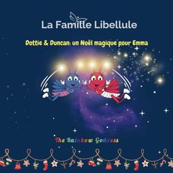 La Famille Libellule: Dottie et Duncan : un Noël magique pour Emma