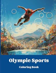 Olympic Dreams: A Sports Coloring Adventure Featuring 26 Designs For Children, Adults, Men, Women, Boys, Girls and Older People