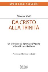 Da Cristo alla Trinità. Un confronto tra Tommaso D'Aquino e Hans Urs von Balthasar