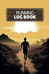 Running Log Book: Track your Daily Runs and Goals | Running Journal Diary for Runners