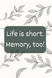 Funny Alzheimer Notebook: Life is short. Memory, too! Journal 6" X 9" 120 Blank Lined Pages For TBI, Concussion, Dementia and Alzheimer’s