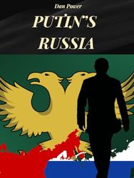 PUTIN'S RUSSIA: GEOPOLITICS, ECONOMY, POWER AND CONTRADICTIONS OF TODAY'S RUSSIA
