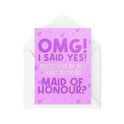 Funny Cards | OMG I Said Yes Will You Be My Maid Of Honour Card | Wedding Bride Bestie Best Friends Girly Help Me Get Skinny Joke | CBH946