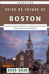 Guide De Voyage De Boston 2025-2026: Un guide complet sur l'histoire, la culture, la gastronomie et des expériences inoubliables