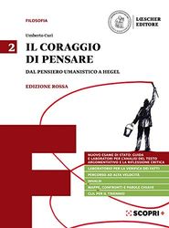 Il coraggio di pensare. Ediz. rossa. Per i Licei e gli Ist. magistrali. Con e-book. Con espansione online. Dal pensiero umanistico a Hegel (Vol. 2)
