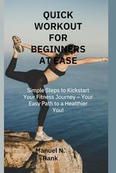 Quick Workout for Beginners at Ease: Simple Steps to Kickstart Your Fitness Journey – Your Easy Path to a Healthier You!