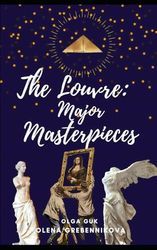 The Louvre: Major Masterpieces
