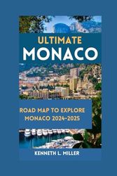 ULTIMATE MONACO: Road Map to explore Monaco 2024-2025 By