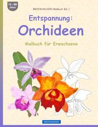 Entspannung: Orchideen: Malbuch für Erwachsene. BROCKHAUSEN Malbuch Bd. 1