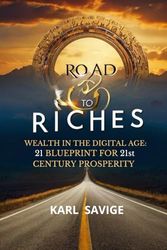 Road to Riches: 21 Ways to Get Rich in the 21st Century