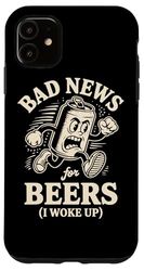 Cattive notizie per le birre Mi sono svegliato Divertente in esecuzione Birra può umorismo Custodia per iPhone 11