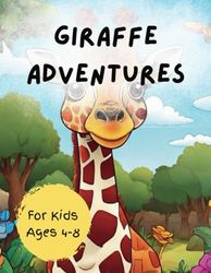 Giraffe Adventures Coloring Fun for Kids Ages 4-8: Journey into the Wild World of Giraffes with Playful Coloring Pages