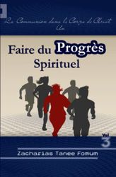 Faire du Progres Spirituel (Volume 3): La Communion Dans le Corps de Christ—1