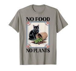 No Food No Plants Cat Plant Kitten Plants Cat Lover T-Shirt