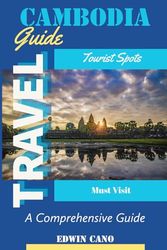 Cambodia Travel Guide: A Comprehensive Guide
