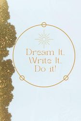 Dream it, Write it, Do it