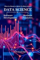 How to choose a career in data science: Data Science in Software Development and in Business Analytics