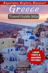 GREECE TRAVEL GUIDE 2024: Things to Do, Where to Stay, Top Attractions, Hidden Gems, Places to visit, and Budget Tips