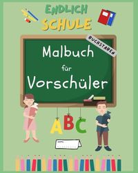 Malbuch für Vorschüler - Buchstaben: Endlich Schule