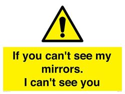 If you can't see my mirrors, I can't see you Sign - 800x600mm - A1L