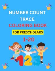 Number Count Trace Coloring Book: For Prescholars 1-20