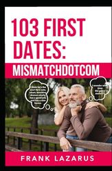 103 First Dates: MisMatchDotCom