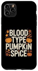 Blood Type Pumpkin Spice Autumn Vibes Case for iPhone 11 Pro Max