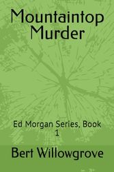 Mountaintop Murder: Ed Morgan Series, Book 1