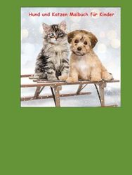 Abenteuer mit Hunden und Katzen – Ein Malbuch für kleine Tierfreunde: Für Kinder ab 6-12 jahre