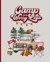 Camp More Worry Less: camping notebook, Camping Memories, Forest Adventure Diary, 8x10 inç, 120 pages