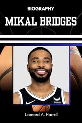BIOGRAPHY OF MIKAL BRIDGES: The Story of a Reluctant Star and Relentless Competitor