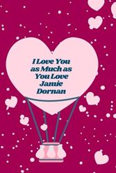 I Love You as Much as You Love Jamie: Daily Planner