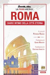 La prima volta a... Roma. Diario intimo della città eterna