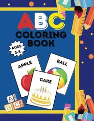 ABC Coloring Book: An Alphabet Learning Coloring Book for Toddlers and Preschoolers (Kids Ages 3-5)