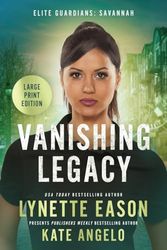 Vanishing Legacy: An Elite Guardians Novel LARGE PRINT Edition: 1