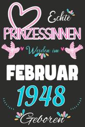 NOTIZBUCH, Echte Prinzessinnen werden im Februar 1948 Geboren: Notizbuch als lustiges Geschenk zum Geburtstag, Geschenk zum 75. für Männer und Frauen, ... Geburtstags die im Lockdown Geburtstag hatten