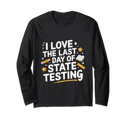 I Love the last day of State Testing Exam Test Day Funny Maglia a Manica