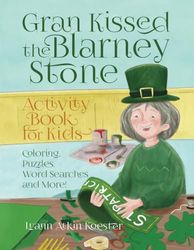 Gran Kissed the Blarney Stone Activity Book for Kids: Coloring, Puzzles, Word Searches and More!