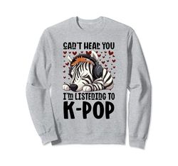 No puedo oírte, estoy escuchando mercancía de K-pop de Kpop Zebra Sudadera