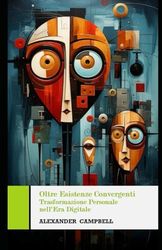 Oltre Esistenze Convergenti: Trasformazione Personale nell’Era Digitale