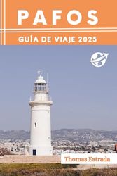 Pafos Guía de viaje 2025: El compañero de viaje definitivo para aventuras inolvidables, atracciones imperdibles y joyas ocultas locales.