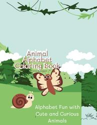 The Animal Alphabet Book: Alphabet Fun with Cute and Curious Animals