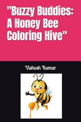 "Buzzy Buddies: A Honey Bee Coloring Hive"