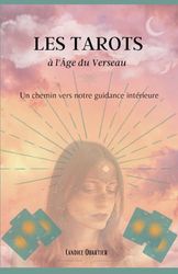 LES TAROTS A L'AGE DU VERSEAU: Un chemin vers notre guidance intérieure