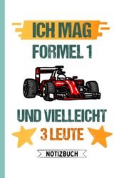 Ich Mag Formel 1 und Vielleicht 3 Leute - Notizbuch: Lustig Formel 1 liebhaber - Formel 1 Geschenke - Notizbuch Humor | 120 Seiten, 6 x 9 Zoll | Notizbuchgeschenk für Formel 1 liebhaber