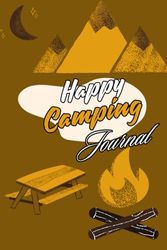 Happy Camping NoteBook: Note and register Adventures, Memories, Trips, Camping Details, Camping Recipes | Journal Notebook 6x9 in 120p PaperBack