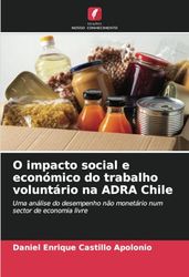 O impacto social e económico do trabalho voluntário na ADRA Chile: Uma análise do desempenho não monetário num sector de economia livre